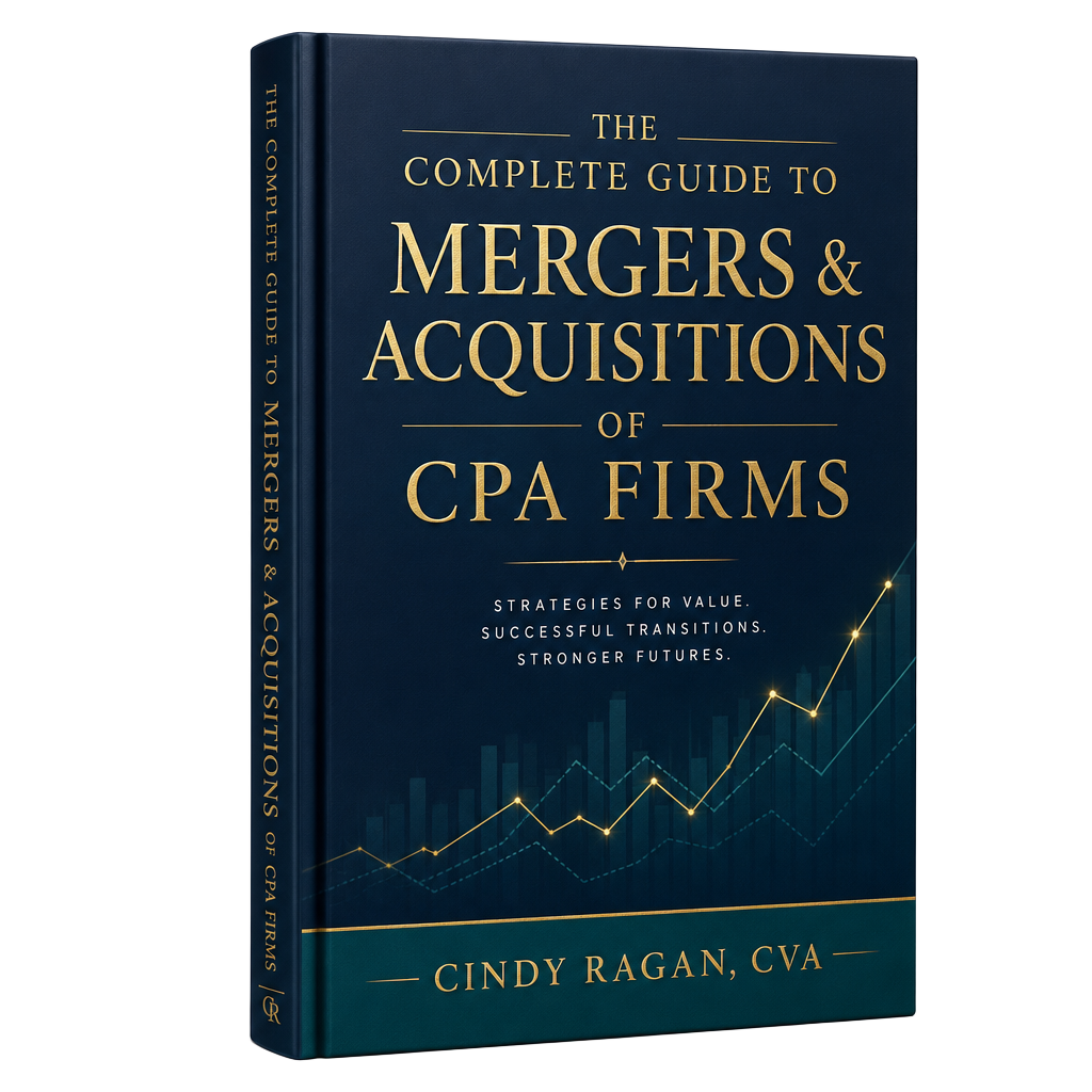The Complete Guide to Mergers & Acquisitions of CPA Firms by Cindy Ragan